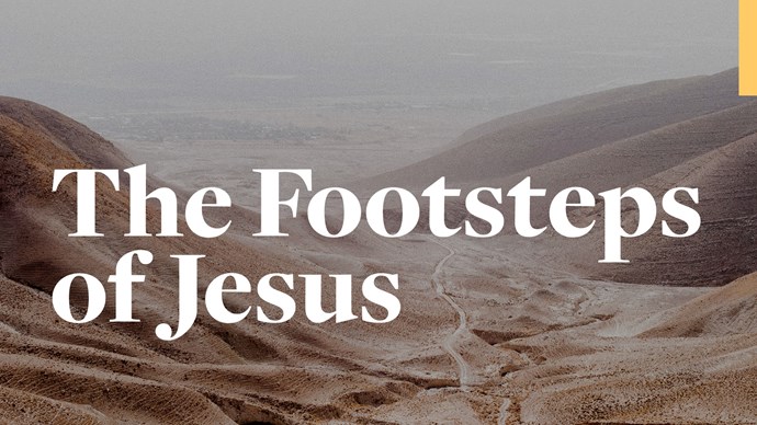 In the Footsteps of Jesus: Following Jesus through the Holy Land